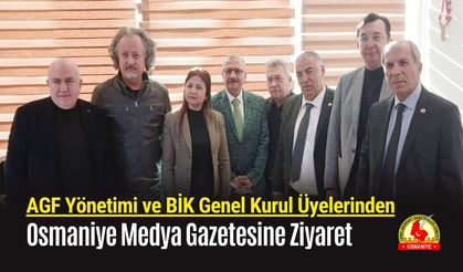 AGF Yönetimi ve BİK Genel Kurul Üyelerinden Osmaniye Medya Gazetesine Ziyaret