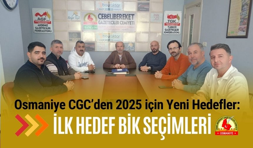 Osmaniye CGC’den 2025 için Yeni Hedefler: İlk hedef BİK Seçimleri