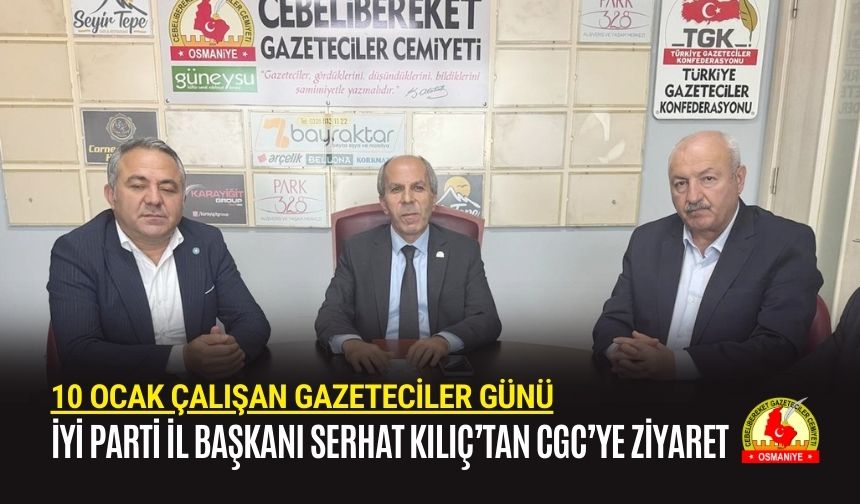 Osmaniye İyi Parti İl Başkanı Serhat Kılıç’tan CGC’ye Ziyaret